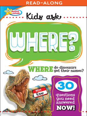 cover image of Kids Ask WHERE Do Dinosaurs Get Their Names?